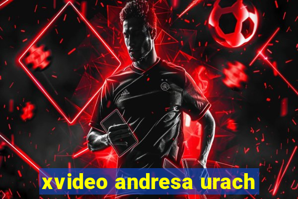 xvideo andresa urach